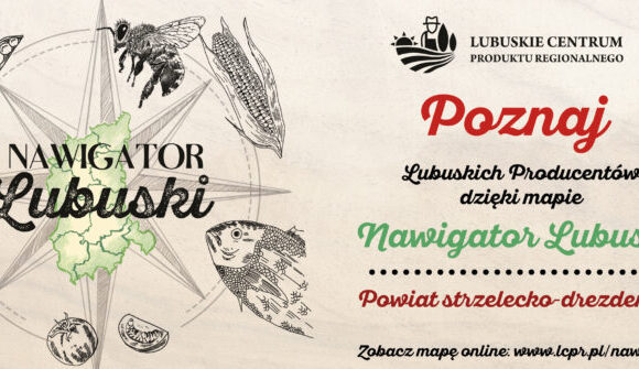 Poznajcie bliżej mapę lubuskich producentów – Nawigator Lubuski (powiat strzelecko – drezdenecki)