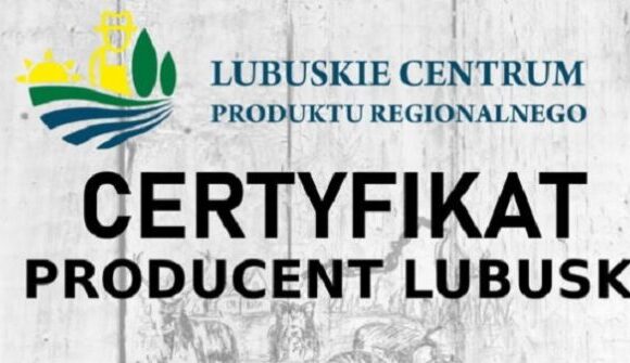 Certyfikat Producent Lubuski – najnowsza aktualizacja