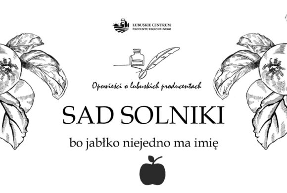 Opowieści o lubuskich producentach… Sad Solniki Słoneczny Sad