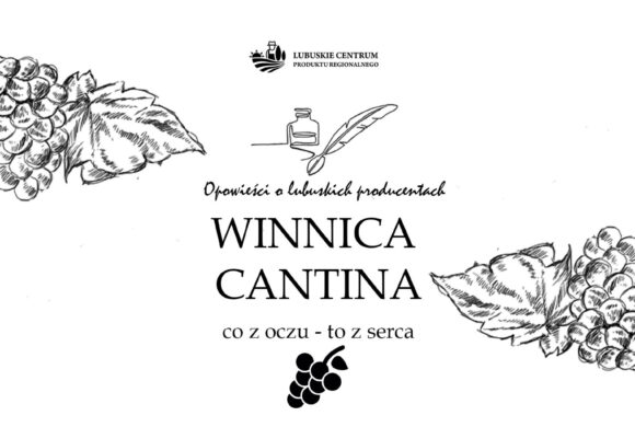 Opowieści o lubuskich producentach… Winnica Cantina