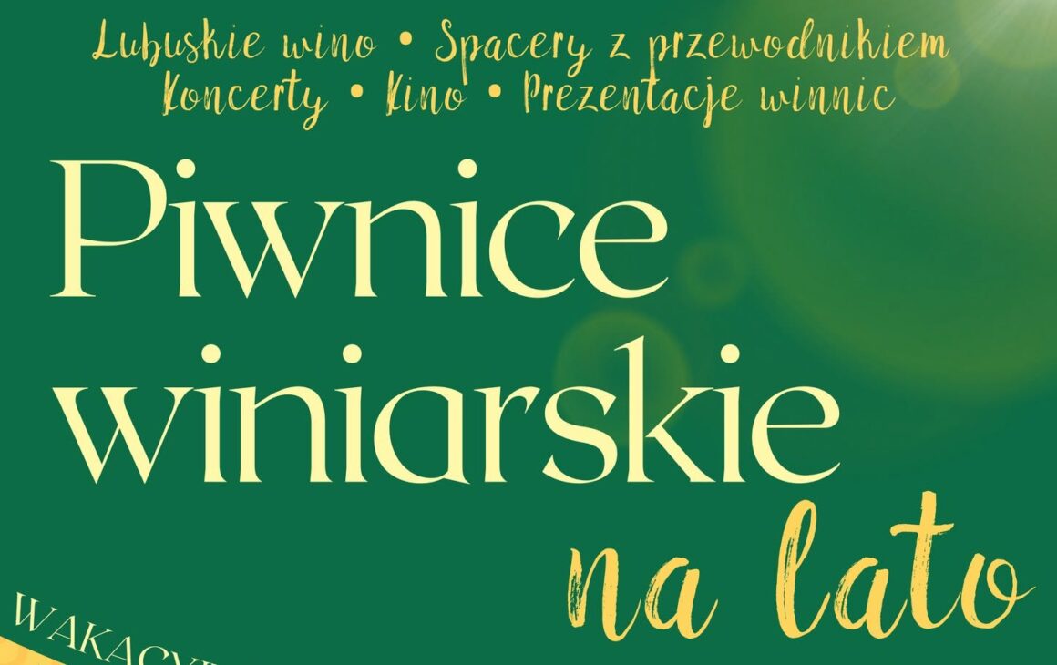 „Piwnice winiarskie na lato” to wakacyjny cykl w ramach Lato Muz Wszelakich: LATO 2.6 Zielona Góra