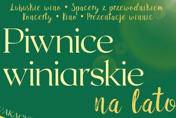 „Piwnice winiarskie na lato” to wakacyjny cykl w ramach Lato Muz Wszelakich: LATO 2.6 Zielona Góra