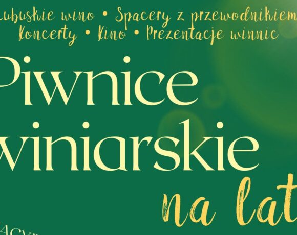 „Piwnice winiarskie na lato” to wakacyjny cykl w ramach Lato Muz Wszelakich: LATO 2.6 Zielona Góra