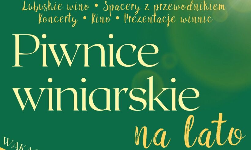 „Piwnice winiarskie na lato” to wakacyjny cykl w ramach Lato Muz Wszelakich: LATO 2.6 Zielona Góra